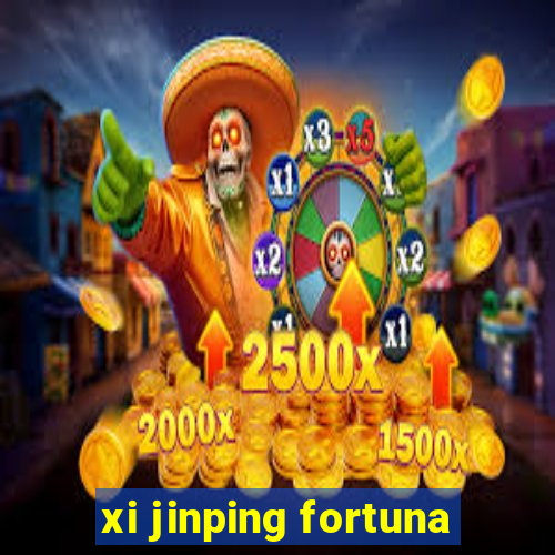 xi jinping fortuna